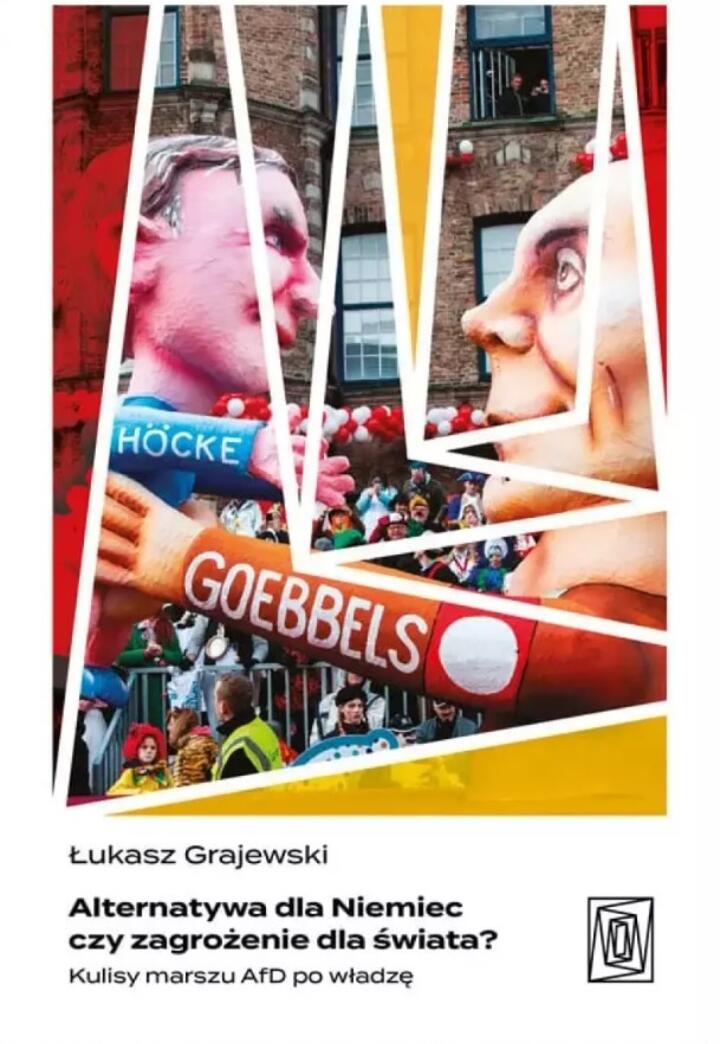 "Alternatywa dla Niemiec czy zagrożenie dla świata? Kulisy marszu AfD po władzę", Łukasz Grajewski