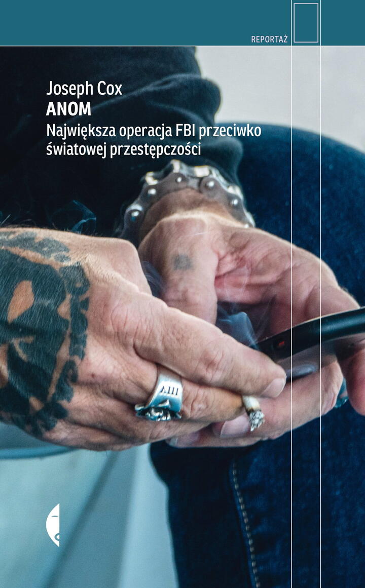 "Anom. Największa operacja FBI przeciwko światowej przestępczości", Joseph Cox