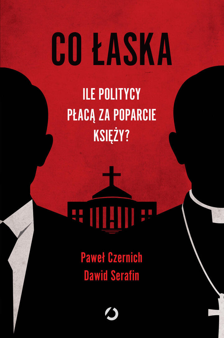 "Co łaska. Ile politycy płacą za poparcie księży?" - Paweł Czernich, Dawid Serafin