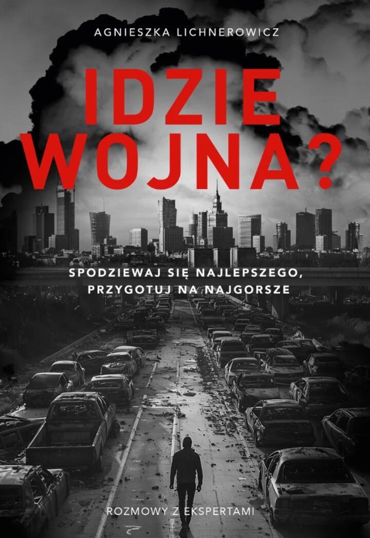 "Idzie wojna? Spodziewaj się najlepszego, przygotuj na najgorsze", Agnieszka Lichnerowicz