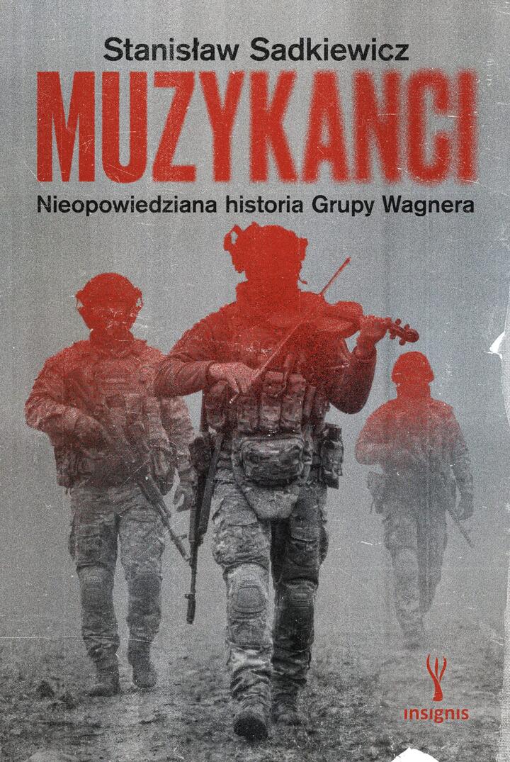 "Muzykanci. Nieopowiedziana historia Grupy Wagnera" , Stanisław Sadkiewicz