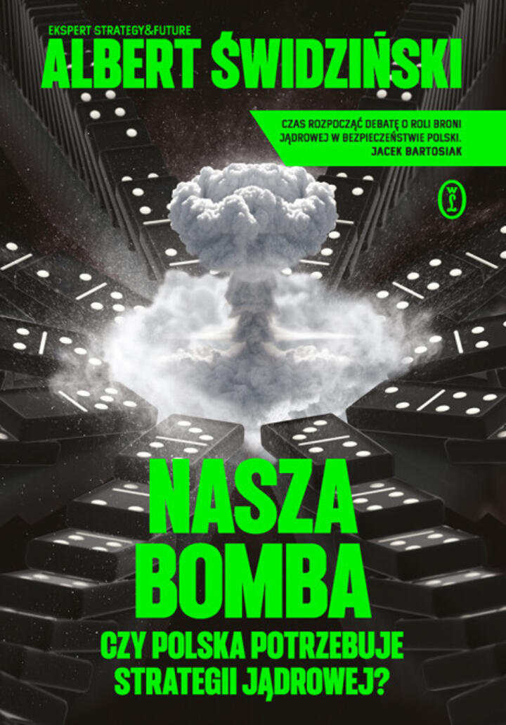 "Nasza bomba. Czy Polska potrzebuje strategii jądrowej?", Albert Świdziński