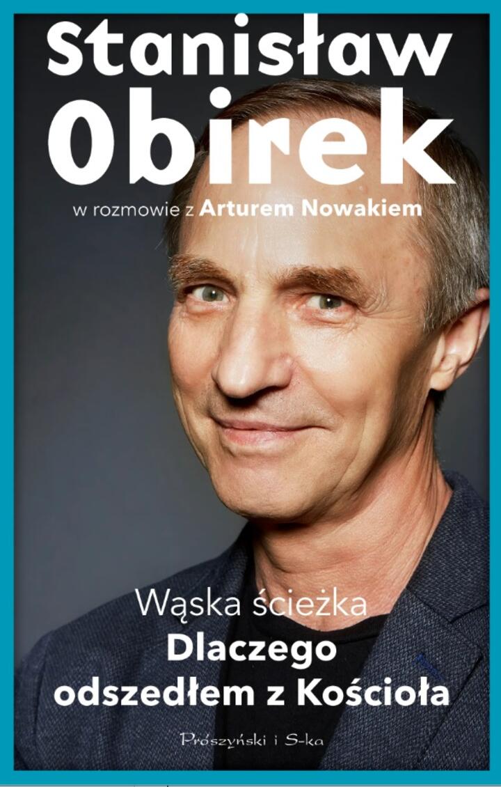 "Wąska ścieżka. Dlaczego odszedłem z Kościoła" Stanisław Obirek, Artur Nowak