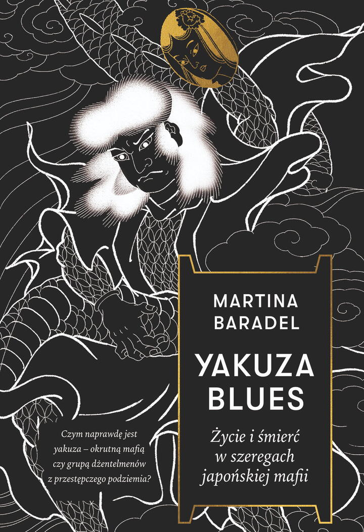 "Yakuza blues. Życie i śmierć w szeregach japońskiej mafii", Martina Baradel