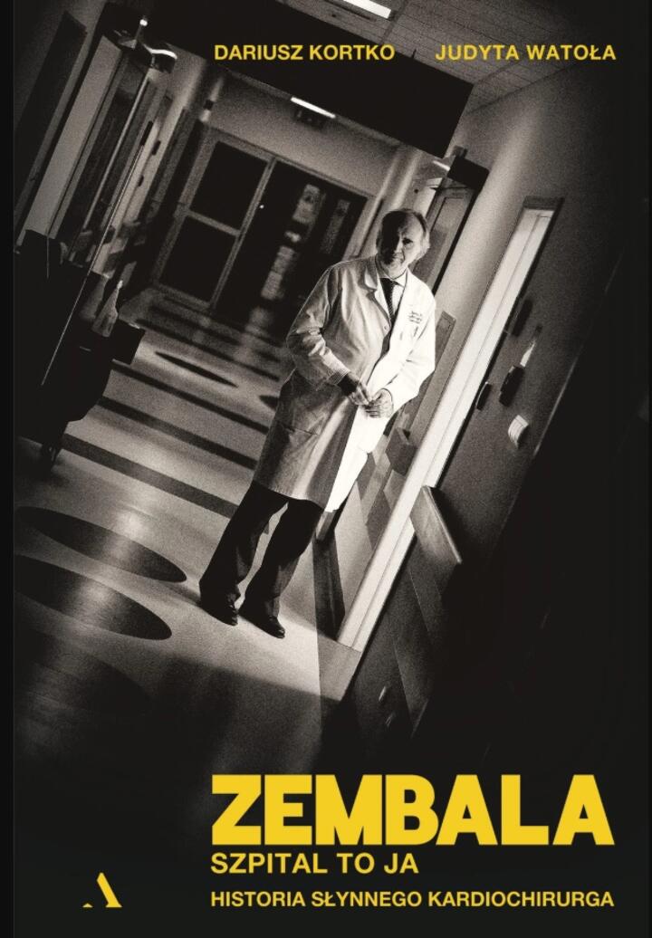 "Zembala. Szpital to ja. Historia słynnego kardiochirurga", Dariusz Kortko, Judyta Watoła