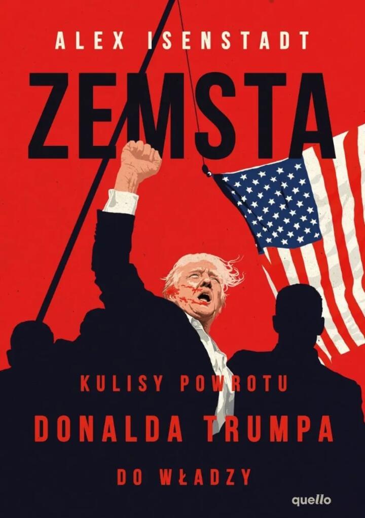 "Zemsta. Kulisy powrotu Donalda Trumpa do władzy", Alex Isenstadt